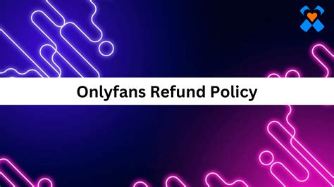 onlyfans refunds|OnlyFans Refund and Chargeback Policies: What Creators Need。